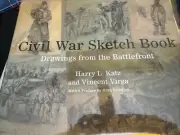 CIVIL WAR SKETCH BOOK: DRAWINGS FROM THE BATTLEFRONT By Harry L. Katz & Vincent