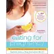 Eating for Pregnancy: The Essential Nutrition Guide and Cookbook for Today’s Mothers-to-Be