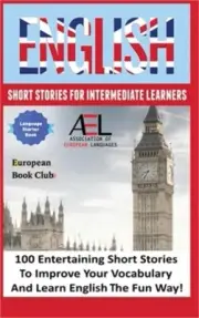 English Short Stories for Intermediate Learners: 100 English Short Stories to Im
