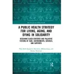 A PUBLIC HEALTH STRATEGY FOR LIVING, AGING AND DYING IN SOLIDARITY