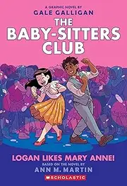 Logan Likes Mary Anne!: A Graphic Novel (The Baby-Sitters Club #8) (The Baby-Sitters Club Graphix)