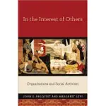 IN THE INTEREST OF OTHERS: ORGANIZATIONS AND SOCIAL ACTIVISM
