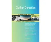 Outlier Detection A Complete Guide - 2019 Edition Paperback Book