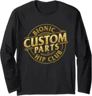 Bionic Hip Club - Get Well Hip Replacement Surgery Recovery Long Sleeve T-Shirt
