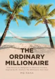 The Ordinary Millionaire: From Poverty to Immigrant to Financial Freedom,: New