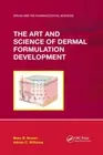 The Art and Science of Dermal Formulation Development (Drugs and the