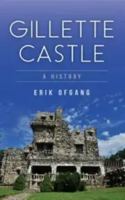 Gillette Castle: A History by Ofgang, Erik, Brand New, Free shipping in the US