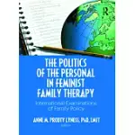 THE POLITICS OF THE PERSONAL IN FEMINIST FAMILY THERAPY: INTERNATIONAL EXAMINATIONS OF FAMILY POLICY