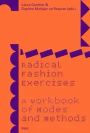 Radical Fashion Exercises: A Workbook of Modes and Methods by Laura Gardner