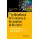 The Handbook of Creativity & Innovation in Business: A Comprehensive Toolkit of Theory and Practice for Developing Creative Thinking Skills