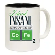 I Drink Insane Amounts Of Coffee Mug Cup