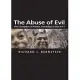 The Abuse of Evil: The Corruption of Politics and Religion Since 9/11