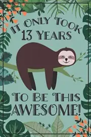 Sloth Journal - Awesome 13 Year Old: This sloth notebook / sloth sketch book has