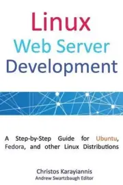 Linux Web Server Development: A Step-by-Step Guide for Ubuntu, Fedora, and other
