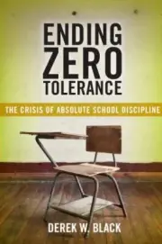 Ending Zero Tolerance : The Crisis of Absolute School Discipline, Paperback b...