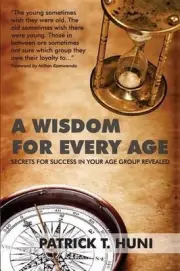 A Wisdom for Every Age: Secrets for Success In Your Age Group Revealed by Andrew