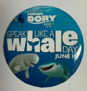 Disney Pixar Finding Dory Speak Like A Whale Day June 2017 Button Badge