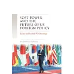 SOFT POWER AND THE FUTURE OF US FOREIGN POLICY