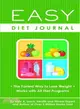 Easy Diet Journal ─ The Fastest Way to Lose Weight--Works with All Diet Programs