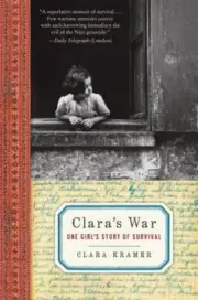 Clara's War : One Girl's Story of Survival by Stephen Glantz and Clara Kramer...