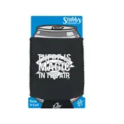 There Is Magic In The Air - Funny Novelty Stubby Holder With Base
