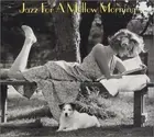 JAZZ FOR A MELLOW MORNING [2 ] - V/A - CD - **BRAND NEW/STILL SEALED**