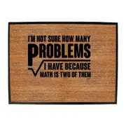 Im Not Sure How Many Problems Math - Funny Novelty Doormat Man Cave Floor mat