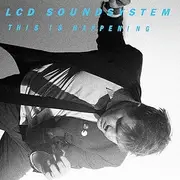[LCD SOUNDSYSTEM] This Is Happening