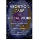 Abortion Care as Moral Work: Ethical Considerations of Maternal and Fetal Bodies