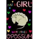 Just a Girl Who Loves Opossum: Perfect Opossum Lover Gift For Girl. Cute Notebook for Opossum Lover. Gift it to your Sister, Daughter, Mother, Mom, G