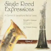 Single Reed Expressions: A Clarinet & Sax Recital Vol. 8 - Bozza / Delden / Sierra / Caravan / Strong CD
