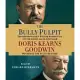 The Bully Pulpit: Theodore Roosevelt, William Howard Taft, and the Golden Age of Journalism