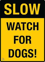 SLOW WATCH FOR DOGS Sign-- VARIOUS SIZES SIGN & STICKER OPTIONS (APS20)