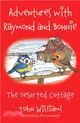 Adventures with Raymond and Bonnie：The Deserted Cottage