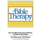 BIBLE THERAPY: HOW THE BIBLE SOLVES YOUR PROBLEMS-A GUIDE TO GOD’S WORD