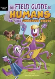 The Field Guide to Humans and Other Dangerous Beasts by Keri Kelly NEW Paperbac