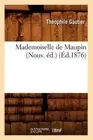 Mademoiselle de Maupin (Nouv. d.) (d.1876) by Th?ophile Gautier (French) Paperba