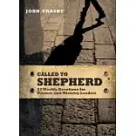 CALLED TO SHEPHERD: 52 WEEKLY DEVOTIONS FOR PASTORS AND MINISTRY LEADERS