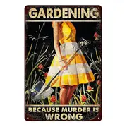 Gardening Because Murder Is Wrong Tin Metal Sign Rustic Look Vintage