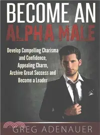 在飛比找三民網路書店優惠-Become an Alpha Male ― Develop