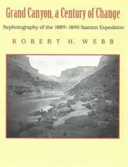 Grand Canyon, a Century of Change: Rephotography of the 1889-1890 Stanton Expedi
