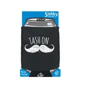 Tash On - Funny Novelty Stubby Holder With Base