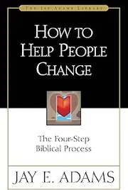 How to Help People Change: The Four-Step Biblical Process (Jay Adams Library)