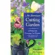 An American Cutting Garden: A Primer for Growing Cut Flowers Where Summers Are Hot and Winters Are Cold