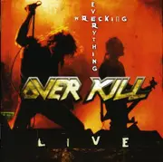 Wrecking Everything-Live -Over Kill CD