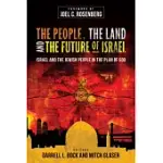 THE PEOPLE, THE LAND, AND THE FUTURE OF ISRAEL: ISRAEL AND THE JEWISH PEOPLE IN THE PLAN OF GOD