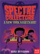 Spectre Collectors: A New York Nightmare!