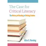 THE CASE FOR CRITICAL LITERACY: A HISTORY OF READING IN WRITING STUDIES