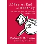 AFTER THE END OF HISTORY: THE CURIOUS FATE OF AMERICAN MATERIALISM