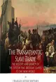 The Transatlantic Slave Trade ― The History and Legacy of the System That Brought Slaves to the New World